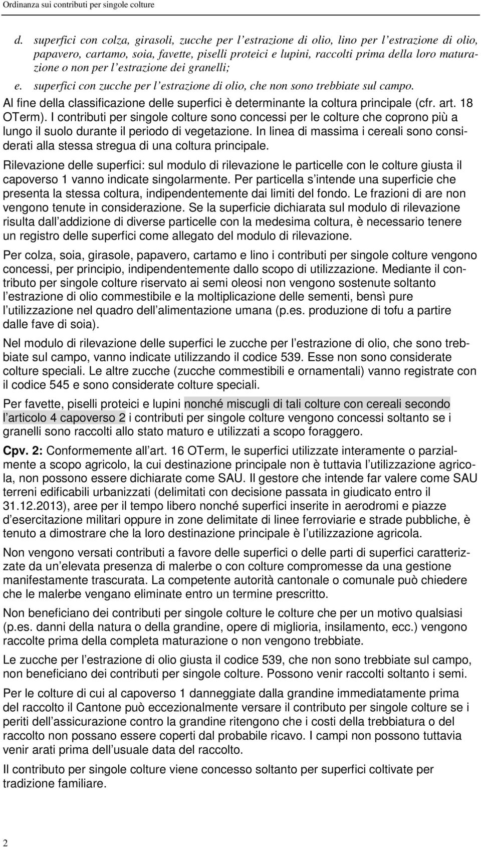 per l estrazione dei granelli; e. superfici con zucche per l estrazione di olio, che non sono trebbiate sul campo.