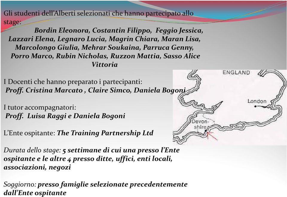 Cristina Marcato, Claire Simco, Daniela Bogoni I tutor accompagnatori: Proff.