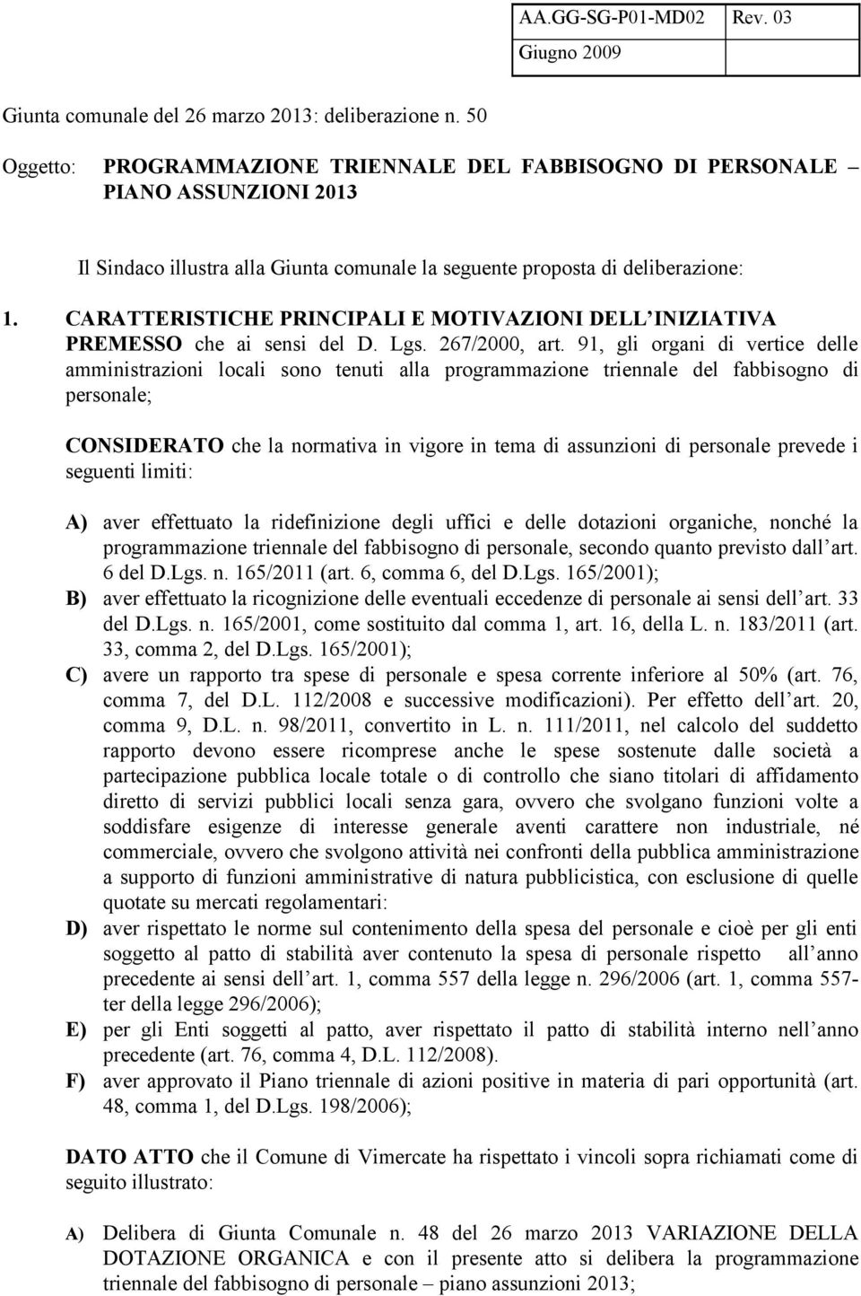 CARATTERISTICHE PRINCIPALI E MOTIVAZIONI DELL INIZIATIVA PREMESSO che ai sensi del D. Lgs. 267/2000, art.