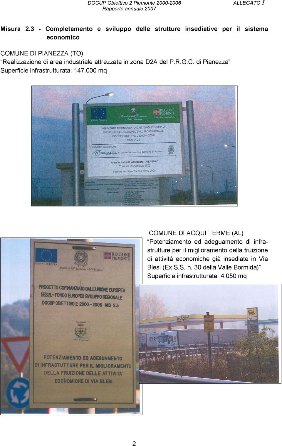 di area industriale attrezzata in zona D2A del P.R.G.C. di Pianezza Superficie infrastrutturata: 147.