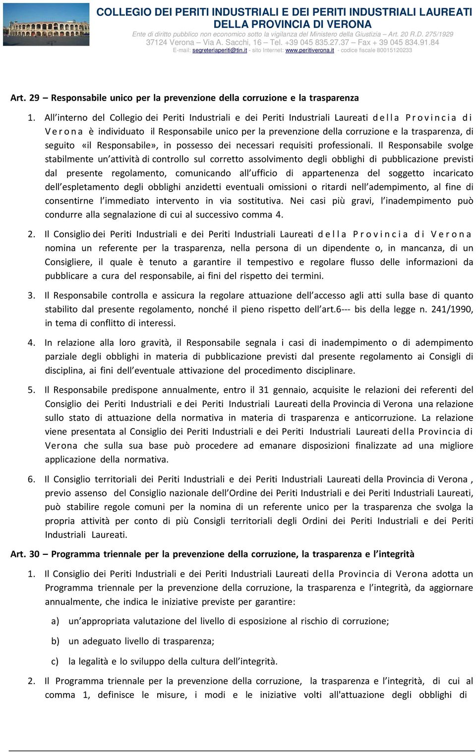 di seguito «il Responsabile», in possesso dei necessari requisiti professionali.