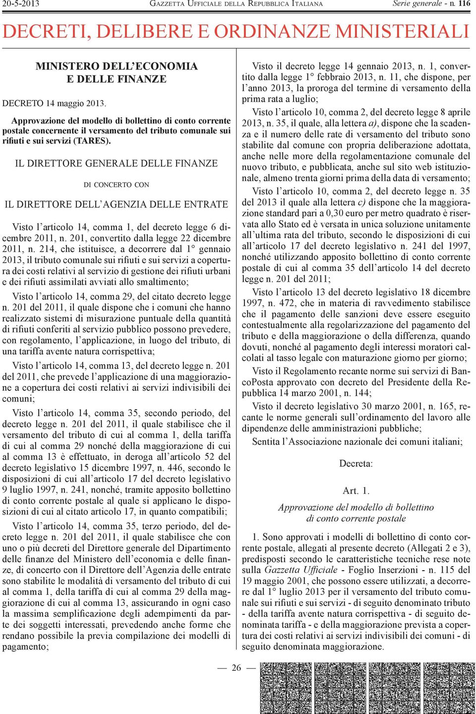 IL DIRETTORE GENERALE DELLE FINANZE DI CONCERTO CON IL DIRETTORE DELL AGENZIA DELLE ENTRATE Visto l articolo 14, comma 1, del decreto legge 6 dicembre 2011, n.