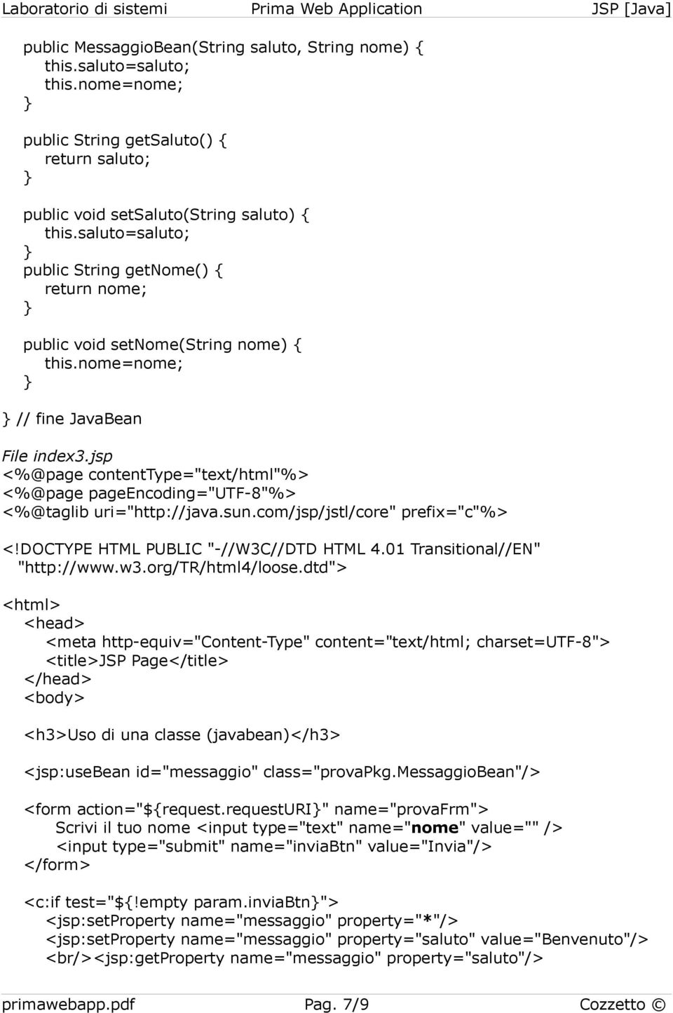 jsp <%@page contenttype="text/html"%> <%@page pageencoding="utf-8"%> <%@taglib uri="http://java.sun.com/jsp/jstl/core" prefix="c"%> <!DOCTYPE HTML PUBLIC "-//W3C//DTD HTML 4.