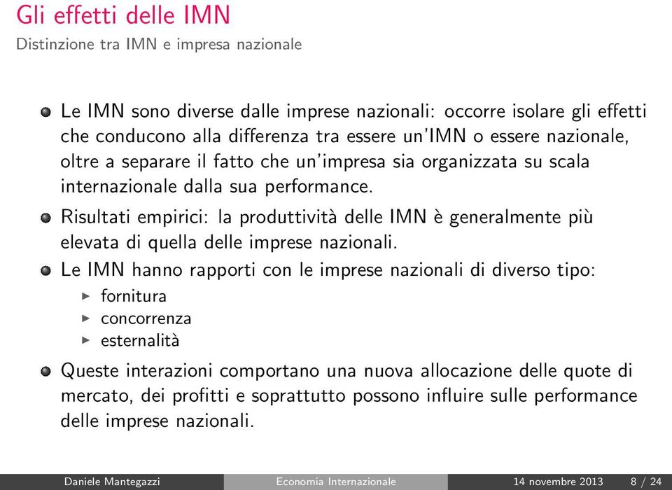 Risultati empirici: la produttività delle IMN è generalmente più elevata di quella delle imprese nazionali.