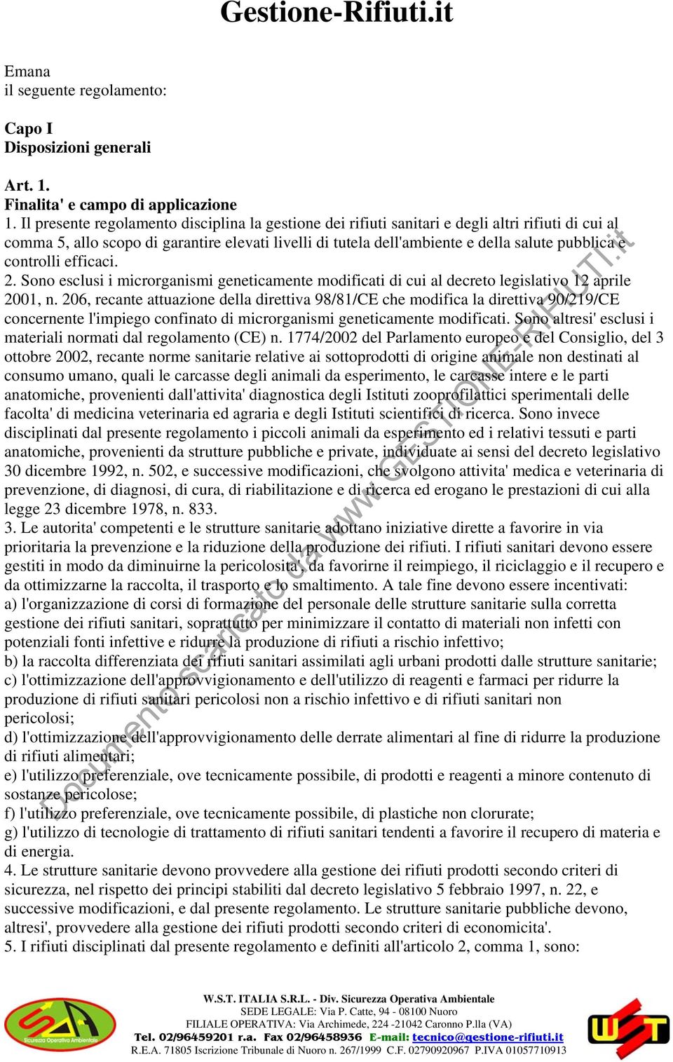 controlli efficaci. 2. Sono esclusi i microrganismi geneticamente modificati di cui al decreto legislativo 12 aprile 2001, n.