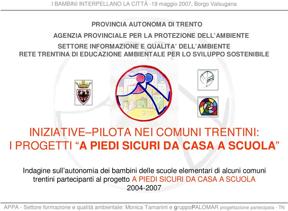 NEI COMUNI TRENTINI: I PROGETTI A PIEDI SICURI DA CASA A SCUOLA Indagine sull autonomia dei bambini delle