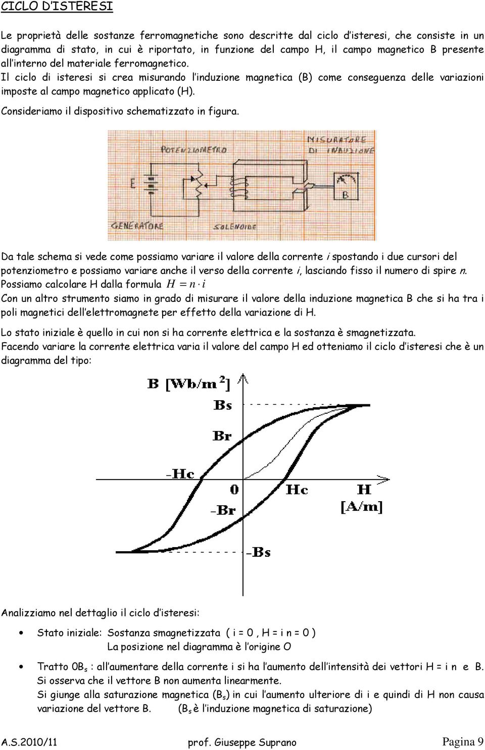 Consideiamo il dispositivo schematizzato in figua.