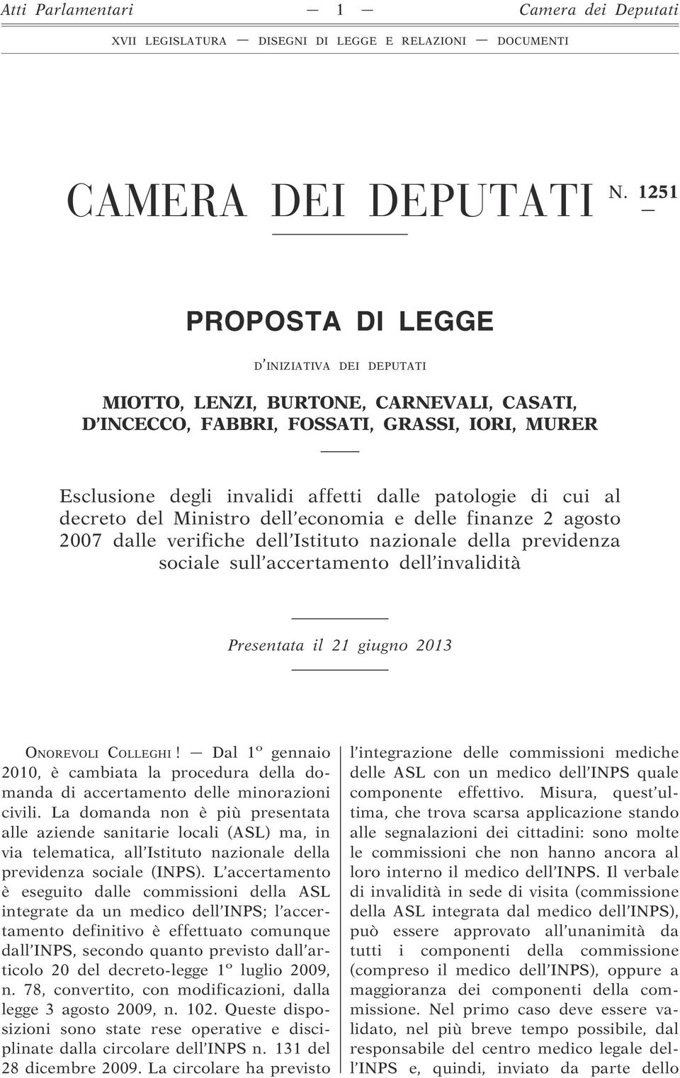 decreto del Ministro dell economia e delle finanze 2 agosto 2007 dalle verifiche dell Istituto nazionale della previdenza sociale sull accertamento dell invalidità Presentata il 21 giugno 2013