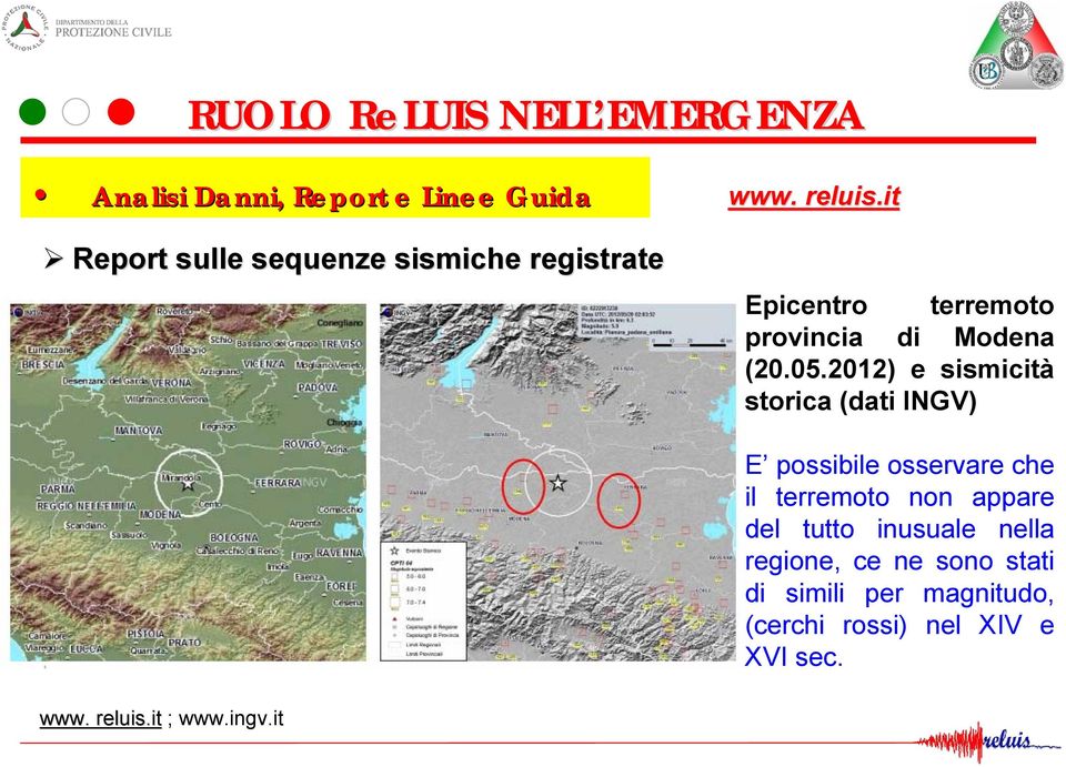 2012) e sismicità storica (dati INGV) E possibile osservare che il