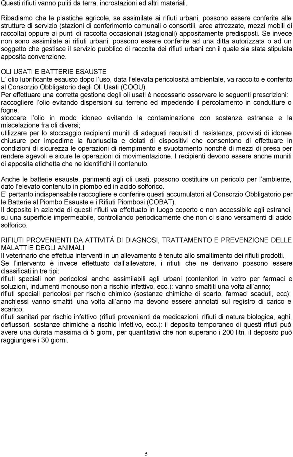 mobili di raccolta) oppure ai punti di raccolta occasionali (stagionali) appositamente predisposti.