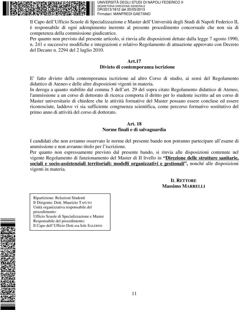 241 e successive modifiche e integrazioni e relativo Regolamento di attuazione approvato con Decreto del Decano n. 2294 del 2 luglio 2010. Art.