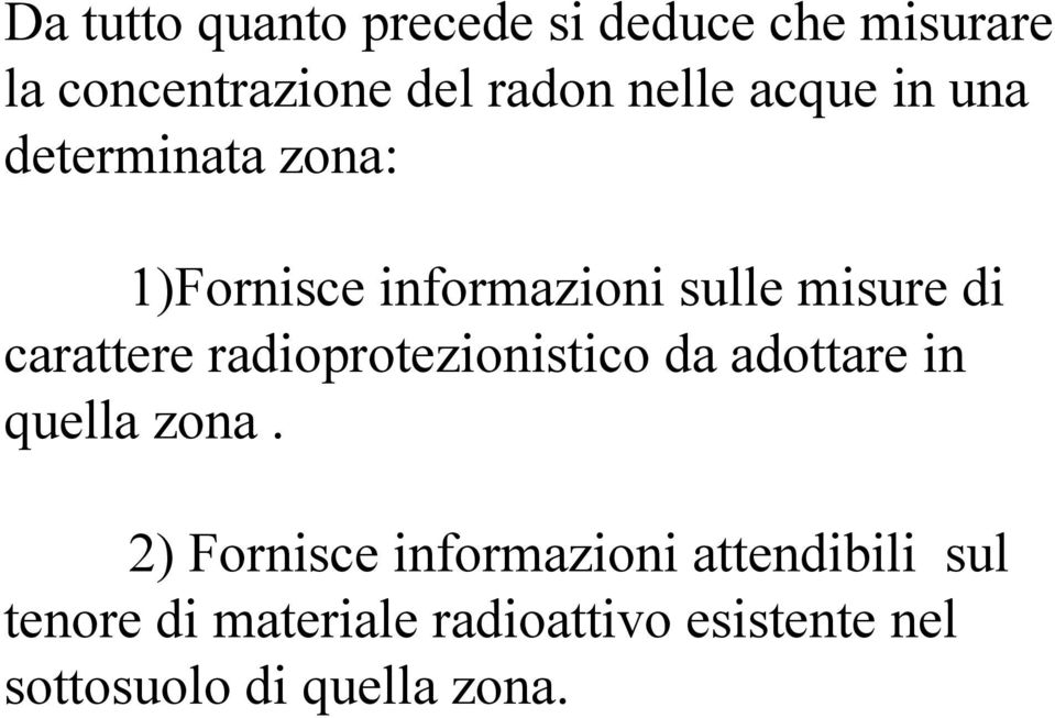 radioprotezionistico da adottare in quella zona.