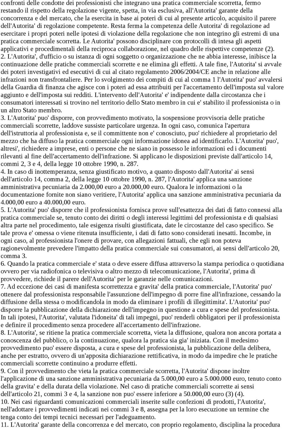 Resta ferma la competenza delle Autorita' di regolazione ad esercitare i propri poteri nelle ipotesi di violazione della regolazione che non integrino gli estremi di una pratica commerciale scorretta.