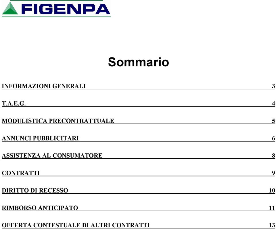 4 MODULISTICA PRECONTRATTUALE 5 ANNUNCI PUBBLICITARI 6