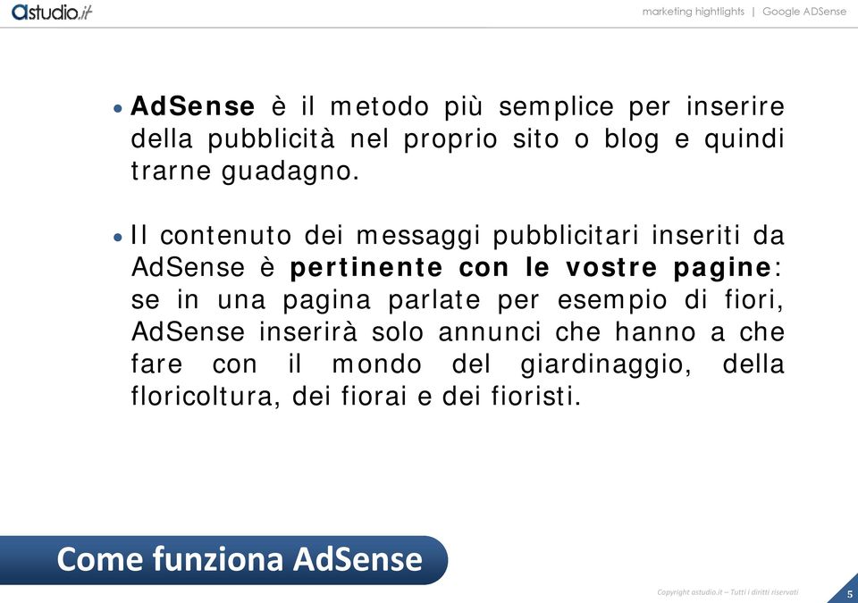 Il contenuto dei messaggi pubblicitari inseriti da AdSense è pertinente con le vostre pagine: se in