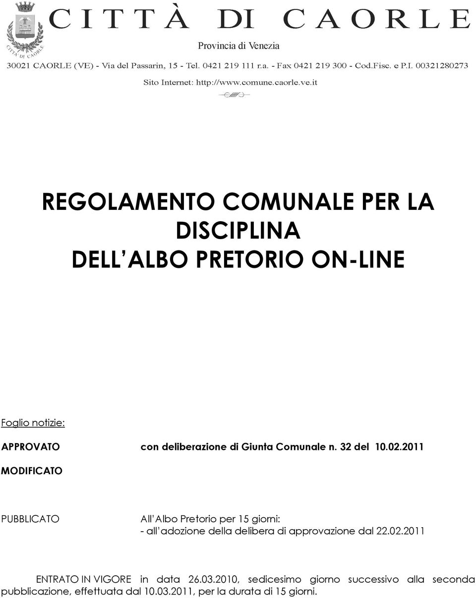 2011 MODIFICATO PUBBLICATO All Albo Pretorio per 15 giorni: - all adozione della delibera di