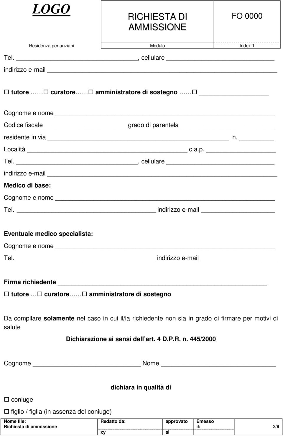 , cellulare indirizzo e-mail Medico di base: Tel. indirizzo e-mail Eventuale medico specialista: Tel.