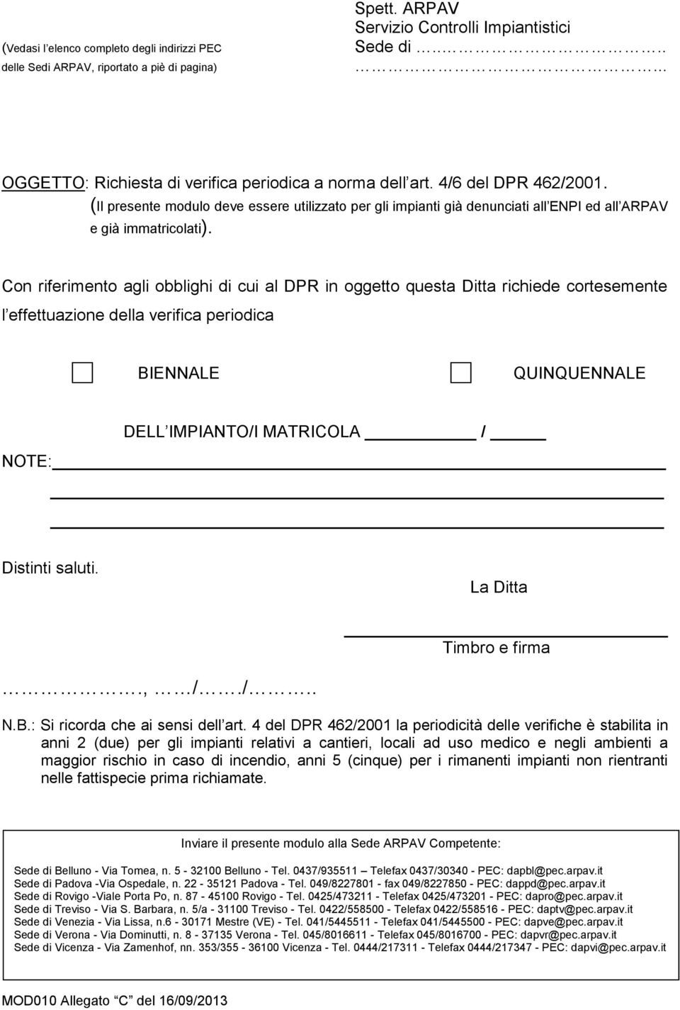 (Il presente modulo deve essere utilizzato per gli impianti già denunciati all ENPI ed all ARPAV e già immatricolati).