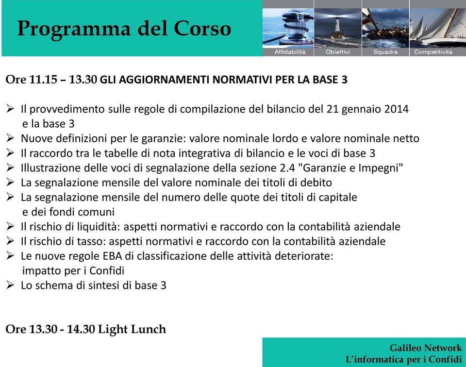 valore nominale netto Il raccordo tra le tabelle di nota integrativa di bilancio e le voci di base 3 Illustrazione delle voci di segnalazione della sezione 2.