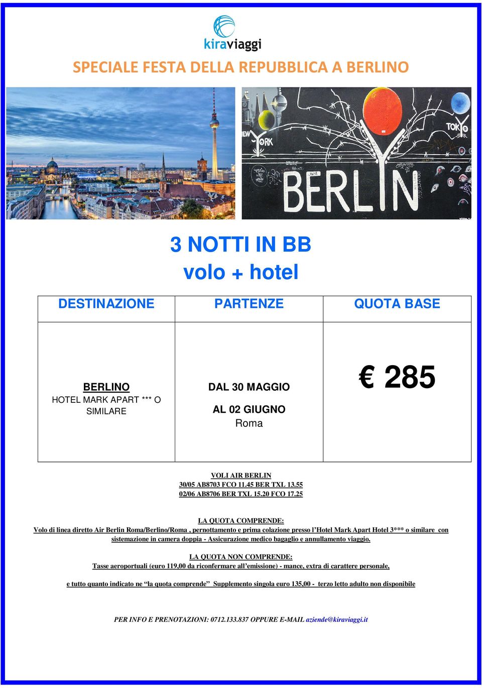 25 Volo di linea diretto Air Berlin /Berlino/, pernottamento e prima colazione presso l Hotel Mark Apart Hotel 3*** o similare con sistemazione in camera