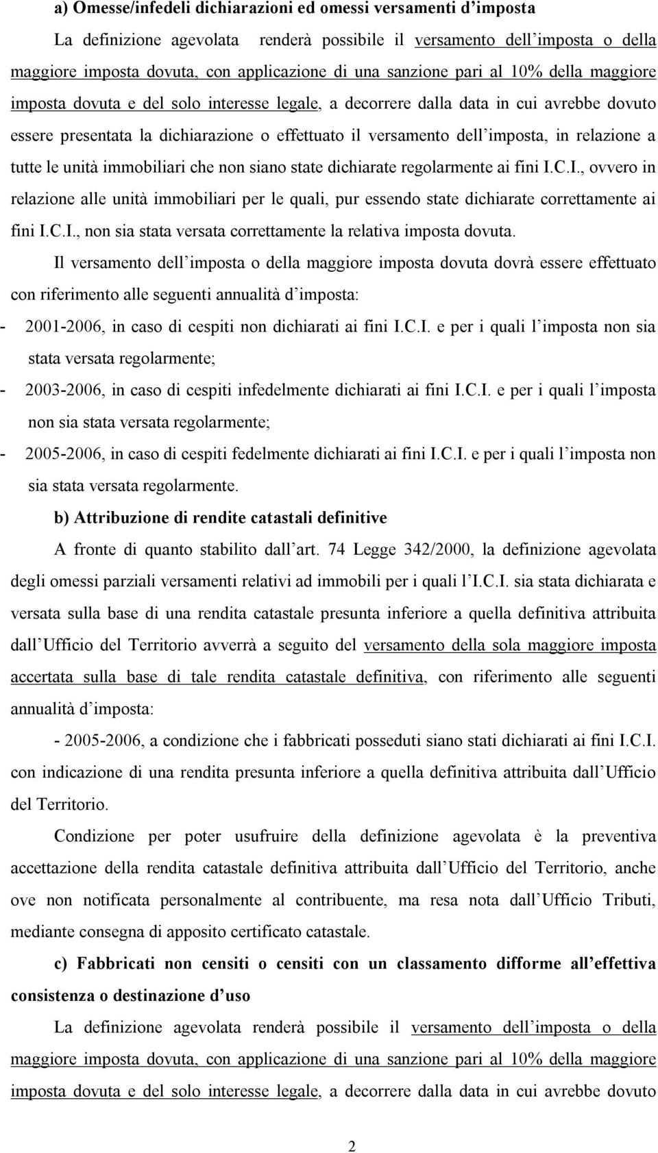 relazione a tutte le unità immobiliari che non siano state dichiarate regolarmente ai fini I.