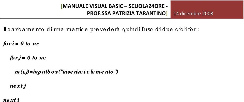 for : for i = 0 to nr for j = 0 to nc