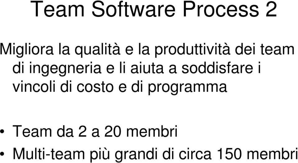 soddisfare i vincoli di costo e di programma Team