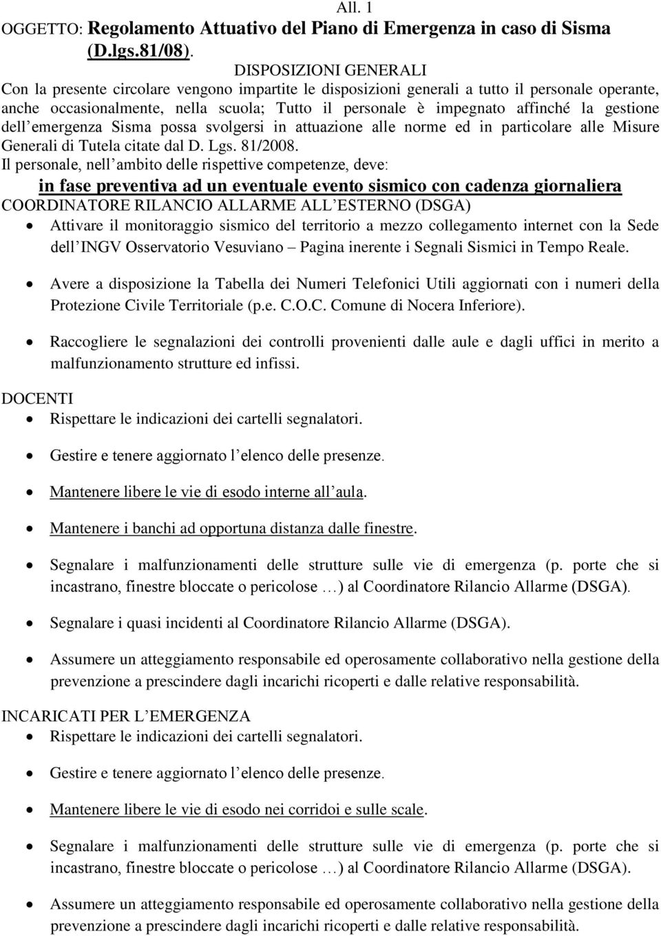 la gestione dell emergenza Sisma possa svolgersi in attuazione alle norme ed in particolare alle Misure Generali di Tutela citate dal D. Lgs. 81/2008.