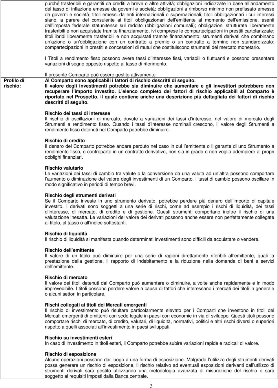 emittente al momento dell emissione, esenti dall imposta federale statunitense sul reddito (obbligazioni comunali); obbligazioni strutturate liberamente trasferibili e non acquistate tramite