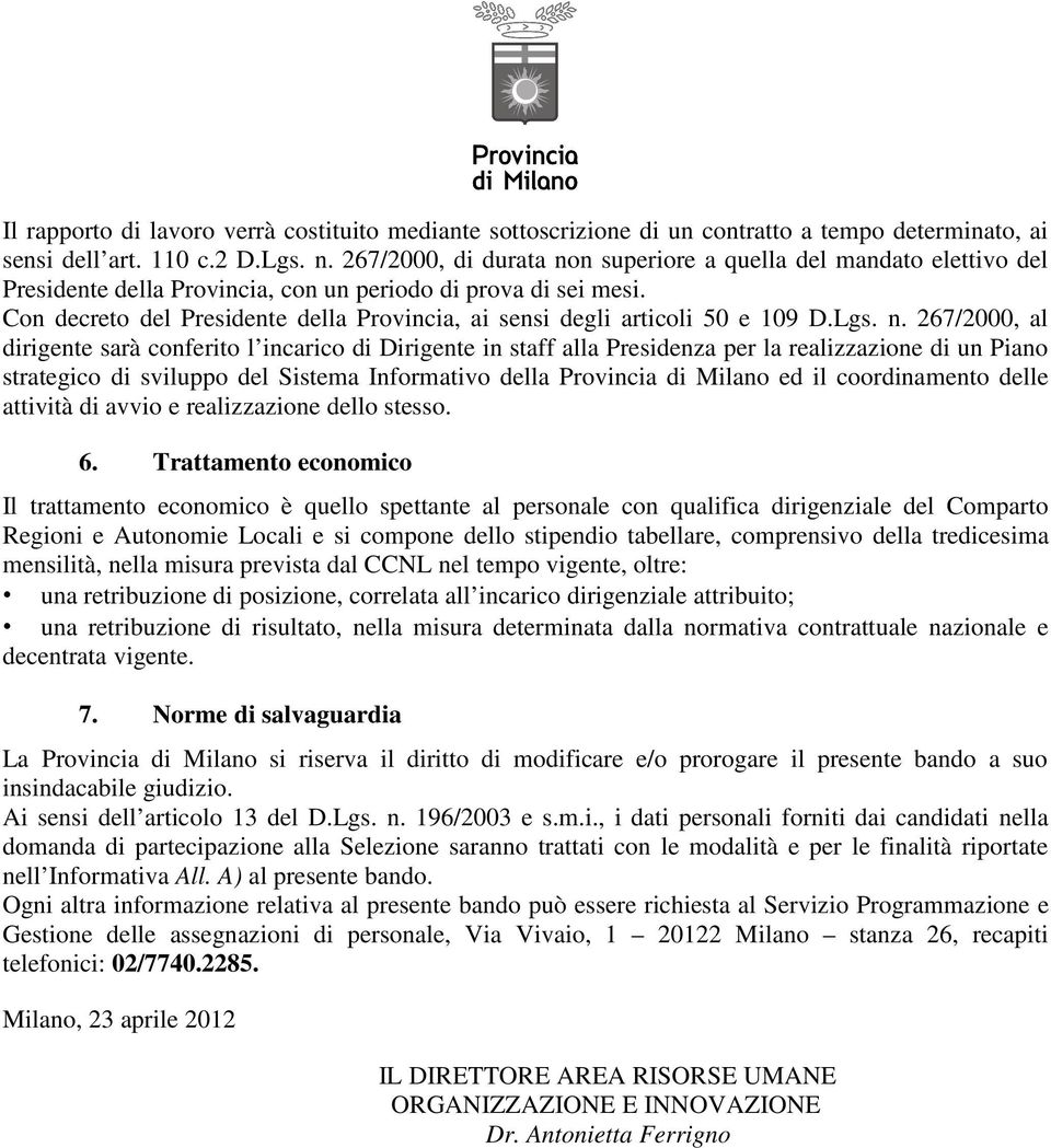 Con decreto del Presidente della Provincia, ai sensi degli articoli 50 e 109 D.Lgs. n.