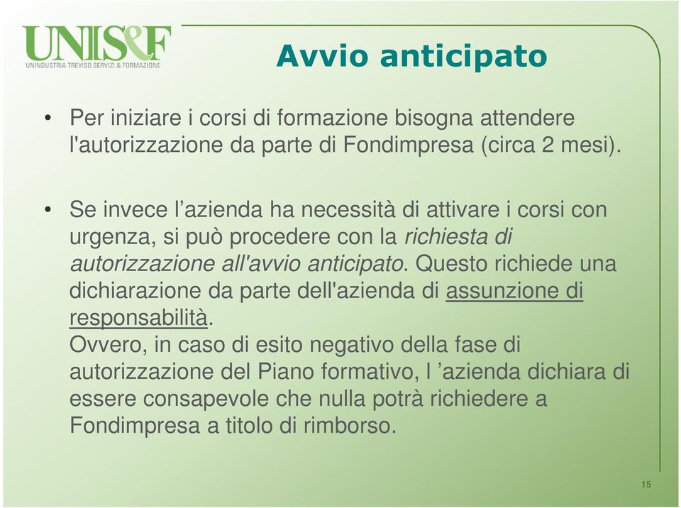 anticipato. Questo richiede una dichiarazione da parte dell'azienda di assunzione di responsabilità.