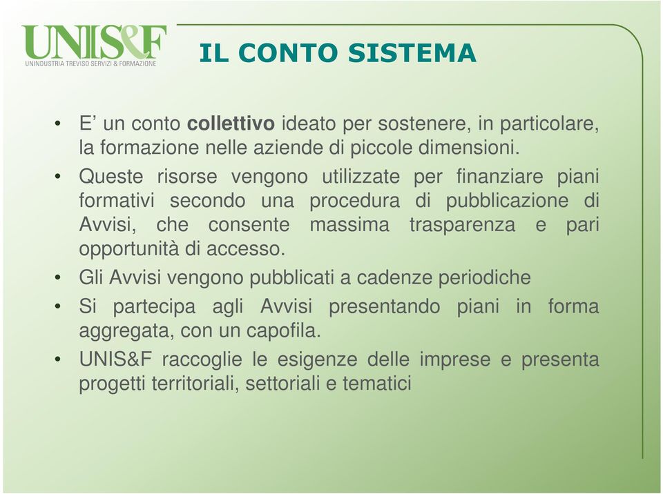 massima trasparenza e pari opportunità di accesso.