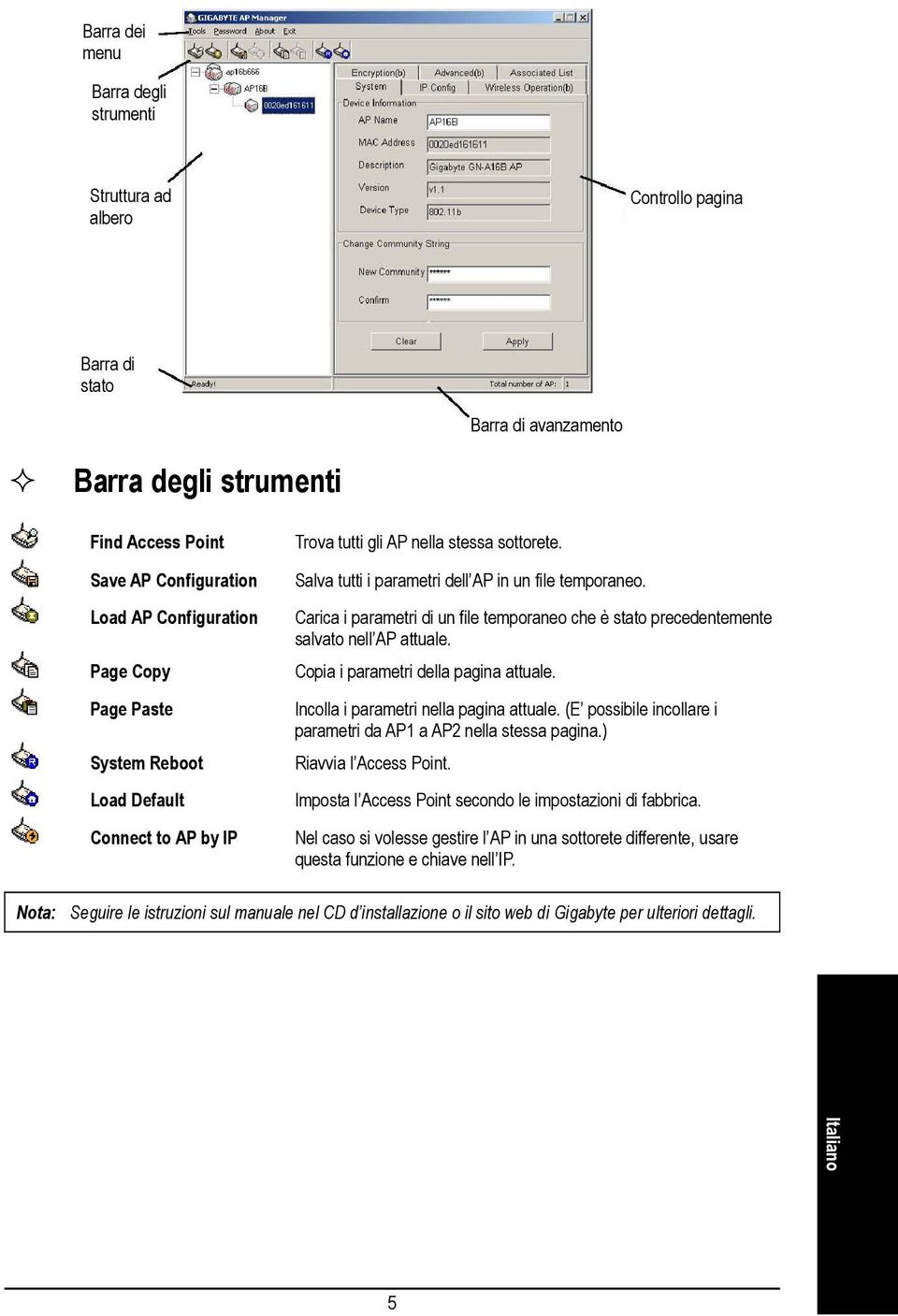 Carica i parametri di un file temporaneo che è stato precedentemente salvato nell AP attuale. Copia i parametri della pagina attuale. Incolla i parametri nella pagina attuale.