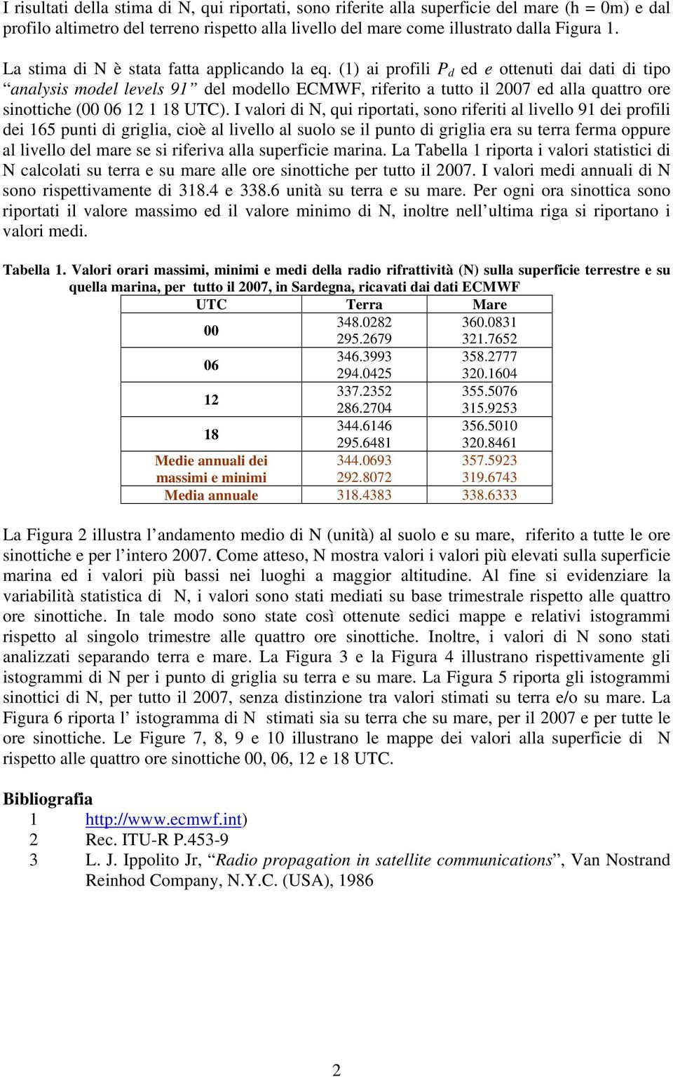 (1) ai profili P d ed e ottenuti dai dati di tipo analysis model levels 91 del modello ECMWF, riferito a tutto il 27 ed alla quattro ore sinottiche ( 6 12 1 18 UTC).