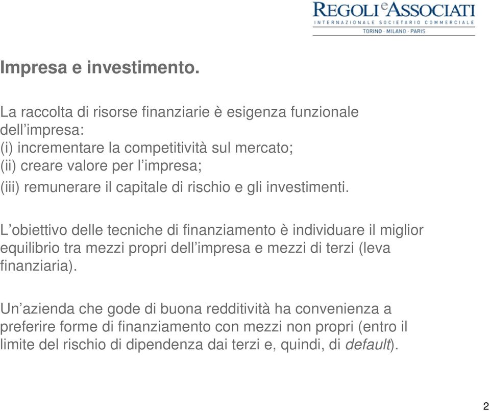 impresa; (iii) remunerare il capitale di rischio e gli investimenti.
