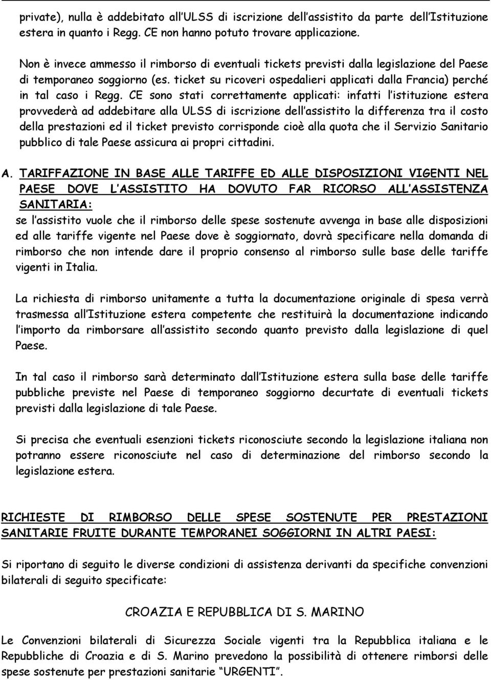 ticket su ricoveri ospedalieri applicati dalla Francia) perché in tal caso i Regg.