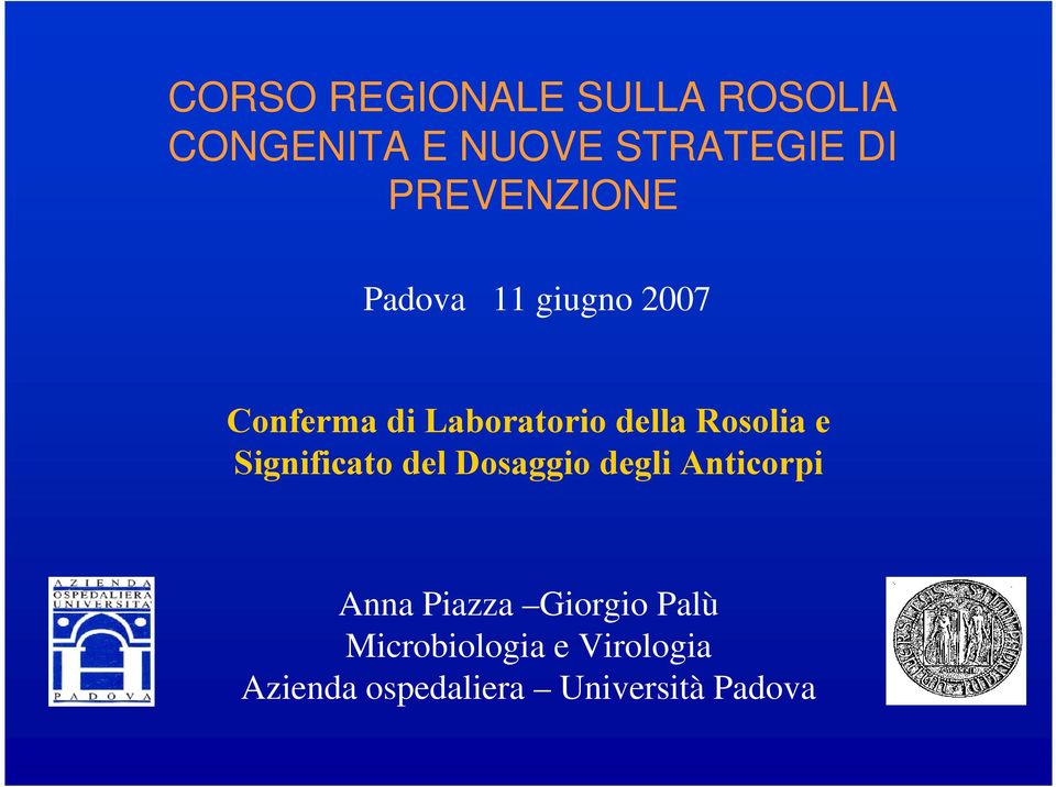 Rosolia e Significato del Dosaggio degli Anticorpi Anna Piazza