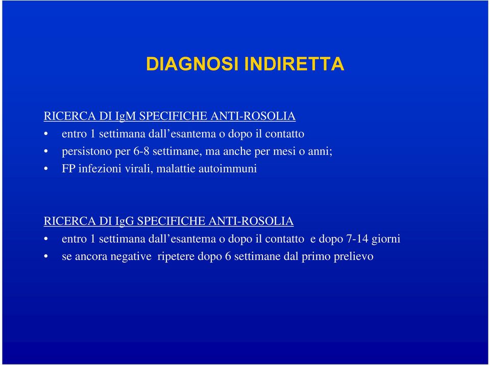 malattie autoimmuni RICERCA DI IgG SPECIFICHE ANTI-ROSOLIA entro 1 settimana dall esantema o