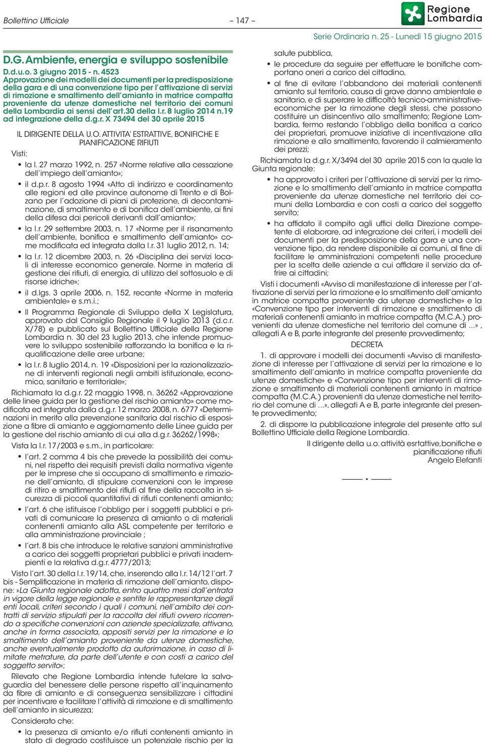 proveniente da utenze domestiche nel territorio dei comuni della Lombardia ai sensi dell art.30 della l.r. 8 luglio 2014 n.19 ad integrazione della d.g.r. X 73494 del 30 aprile 2015 IL DIRIGENTE DELLA U.