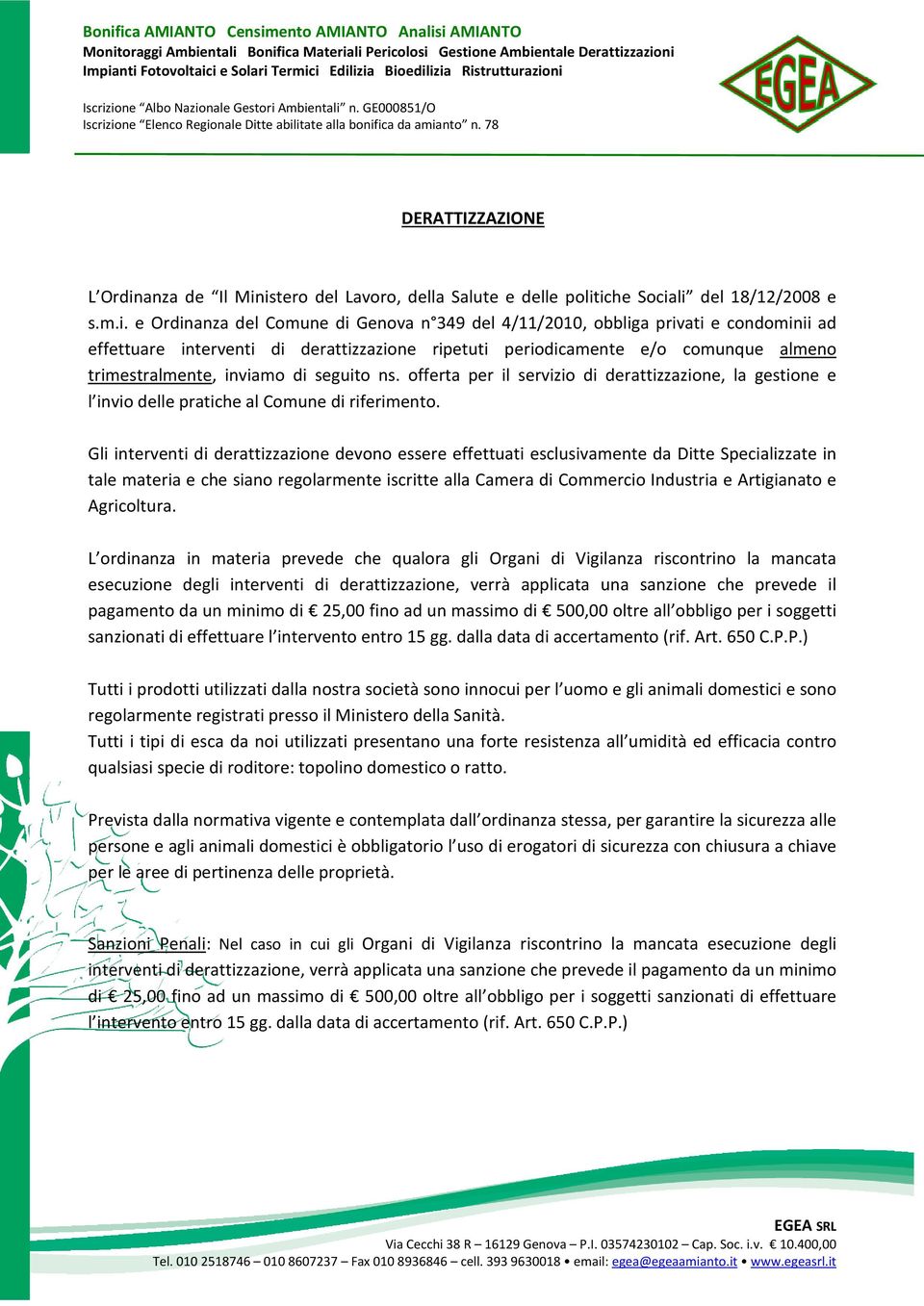 istero del Lavoro, della Salute e delle politiche Sociali del 18/12/2008 e s.m.i. e Ordinanza del Comune di Genova n 349 del 4/11/2010, obbliga privati e condominii ad effettuare interventi di