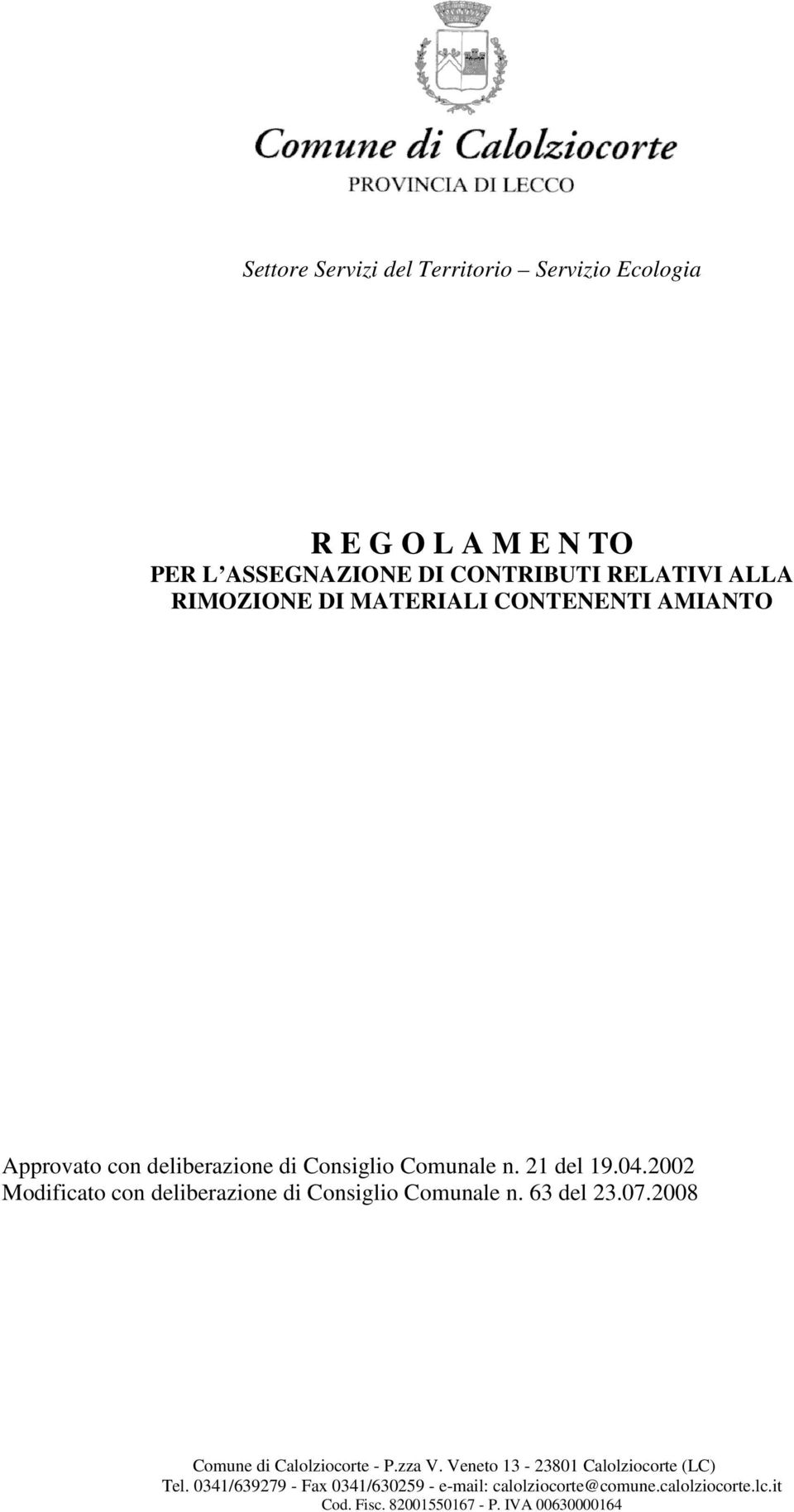 2002 Modificato con deliberazione di Consiglio Comunale n. 63 del 23.07.2008 Comune di Calolziocorte - P.zza V.