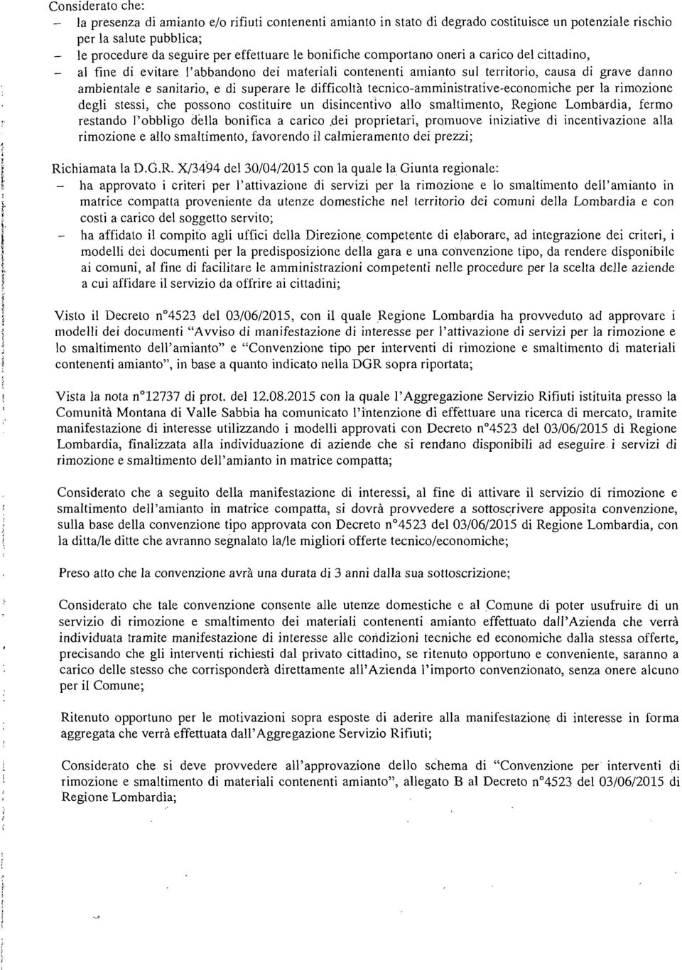 difficoltà tecnico-amministrative-economiche per la rimozione degli stessi, che possono costituire un disincentivo allo smaltimento, Regione Lombardia, fermo restando l'obbligo della bonifica a