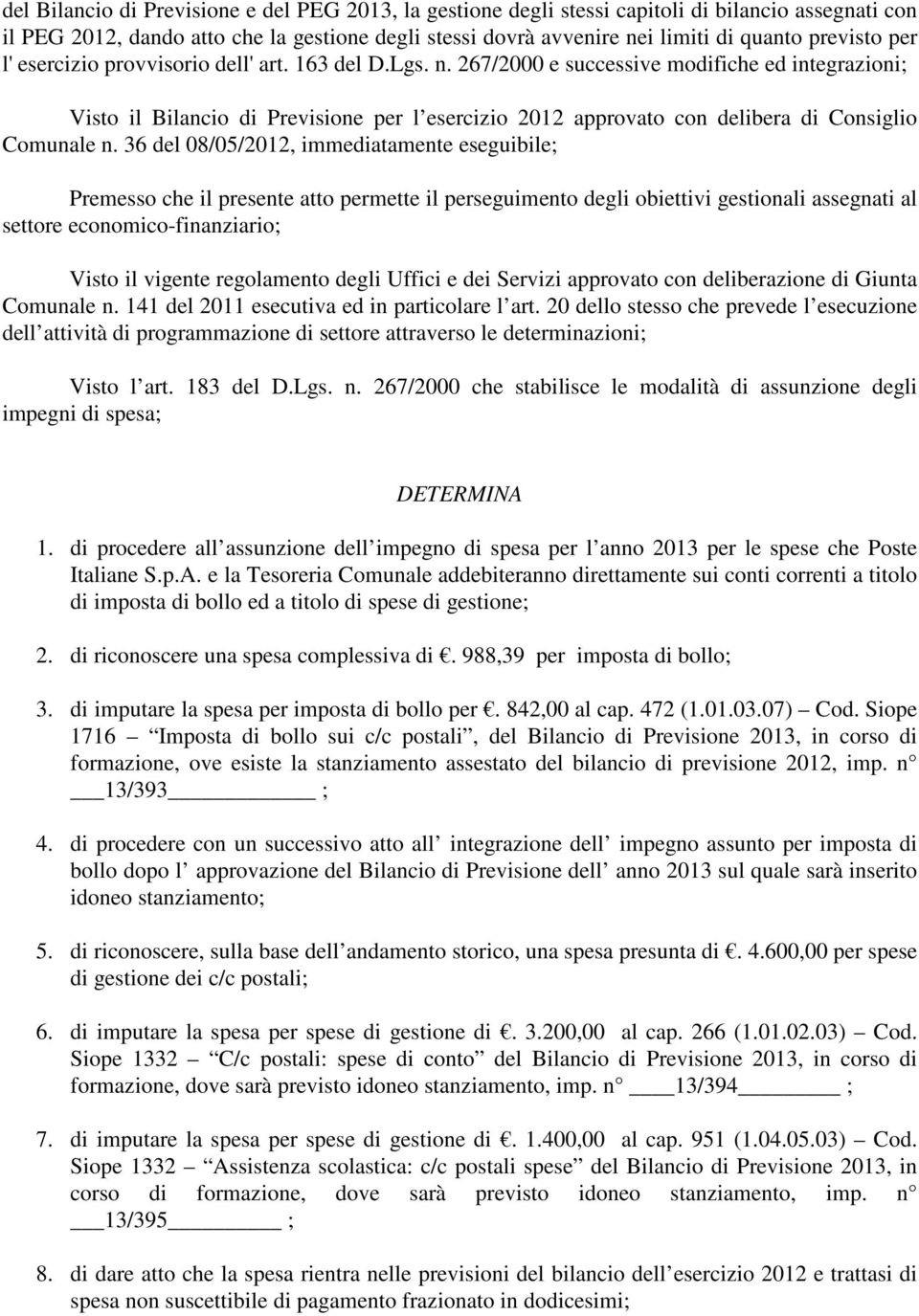 267/2000 e successive modifiche ed integrazioni; Visto il Bilancio di Previsione per l esercizio 2012 approvato con delibera di Consiglio Comunale n.