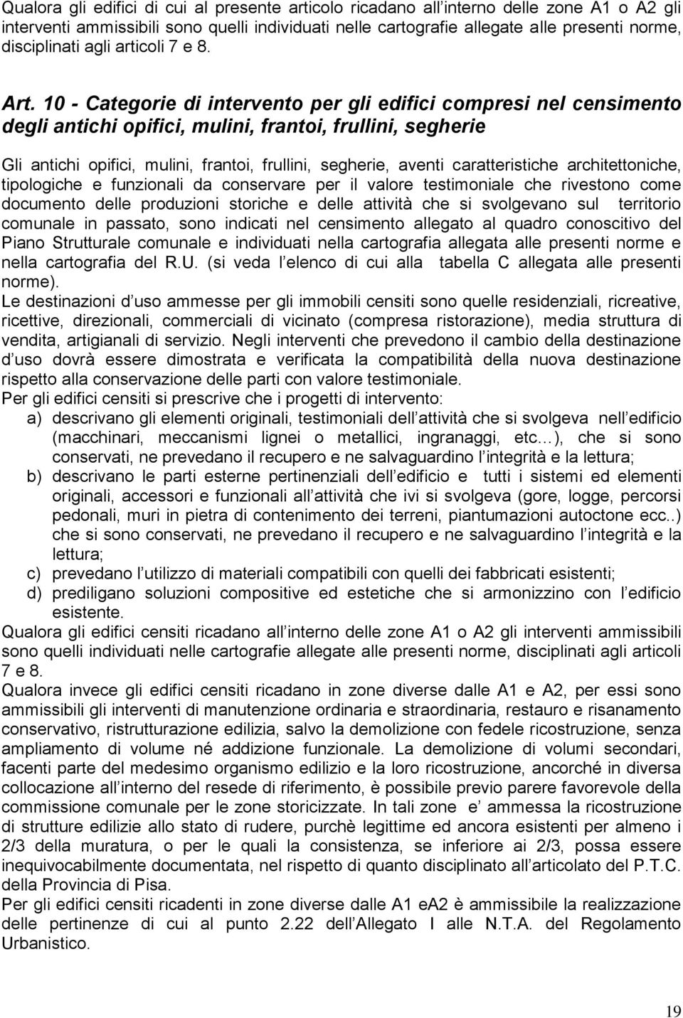 10 - Categorie di intervento per gli edifici compresi nel censimento degli antichi opifici, mulini, frantoi, frullini, segherie Gli antichi opifici, mulini, frantoi, frullini, segherie, aventi