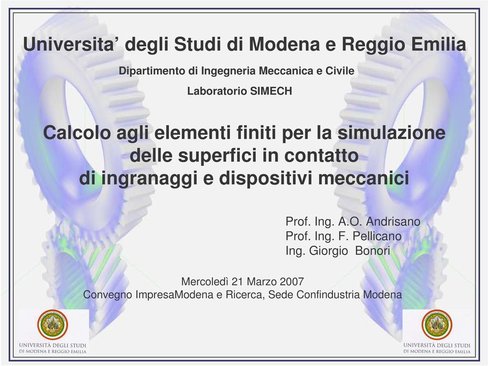 di ingranaggi e dispositivi meccanici Prof. Ing. A.O. Andrisano Prof. Ing. F. Pellicano Ing.