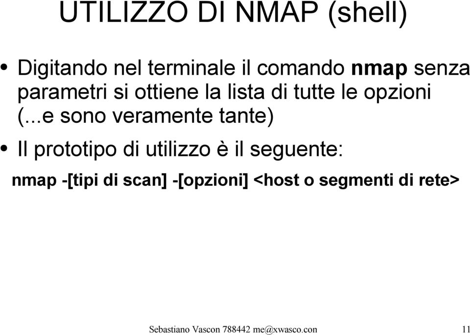 ..e sono veramente tante) Il prototipo di utilizzo è il seguente: nmap