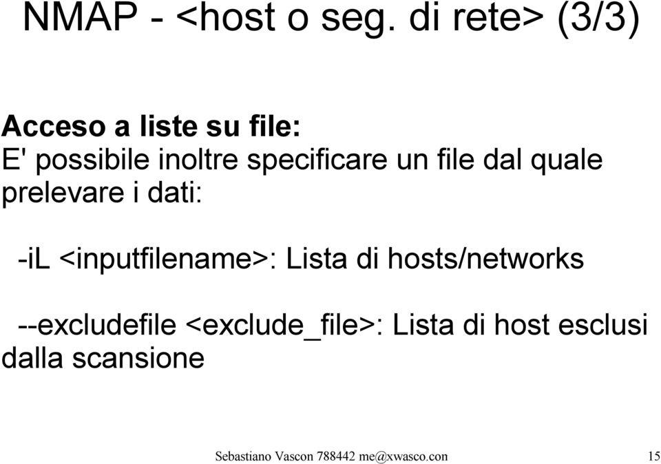 specificare un file dal quale prelevare i dati: -il <inputfilename>: