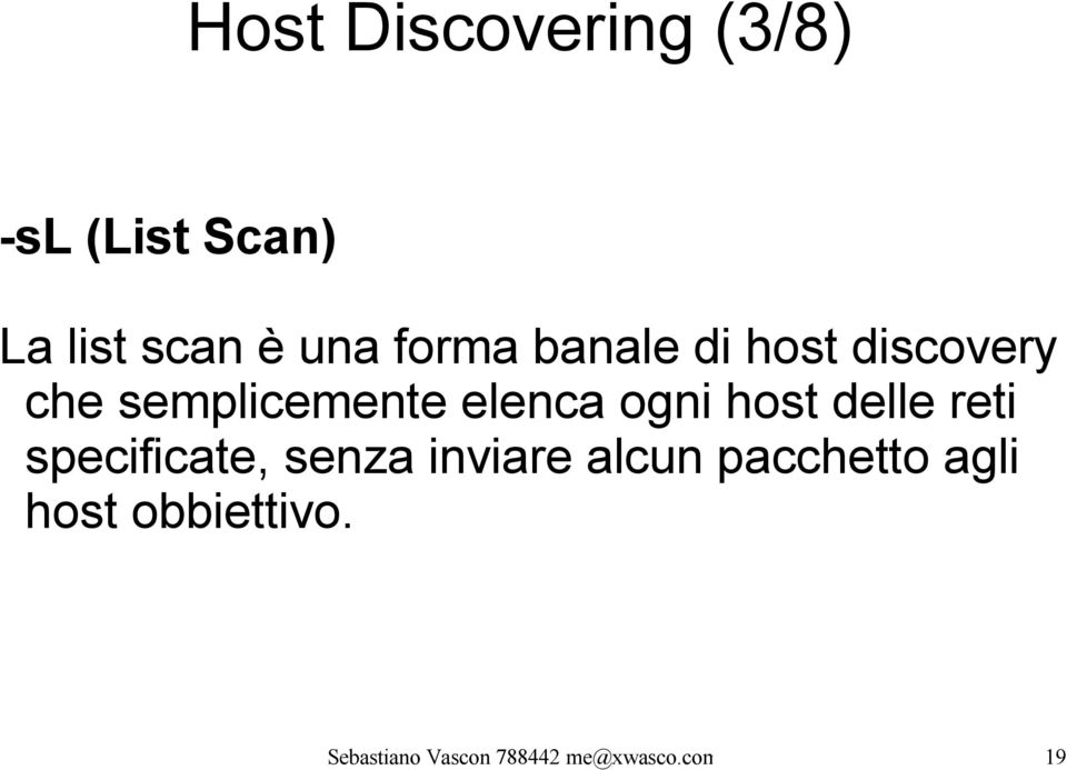 host delle reti specificate, senza inviare alcun pacchetto