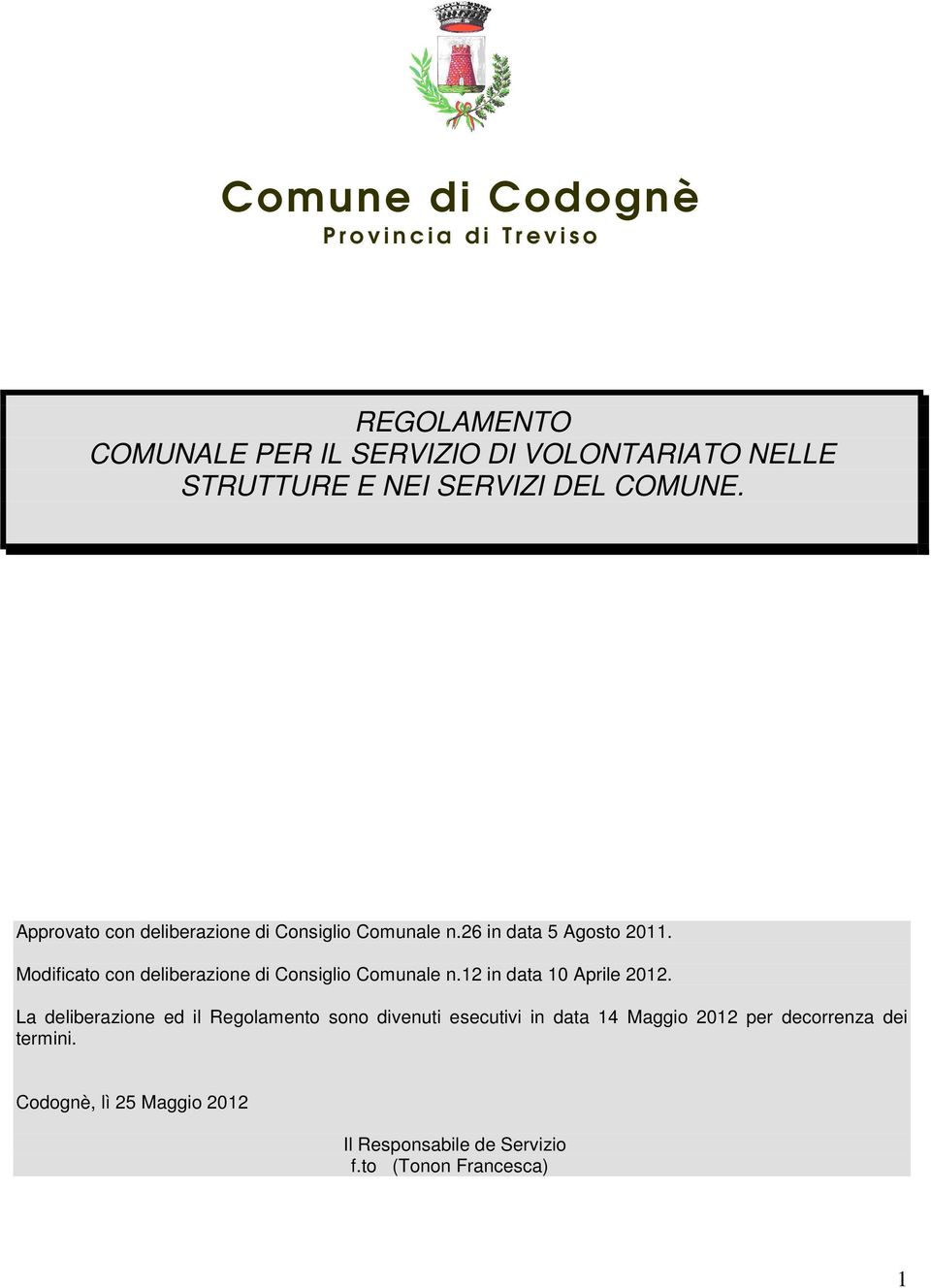 Modificato con deliberazione di Consiglio Comunale n.12 in data 10 Aprile 2012.