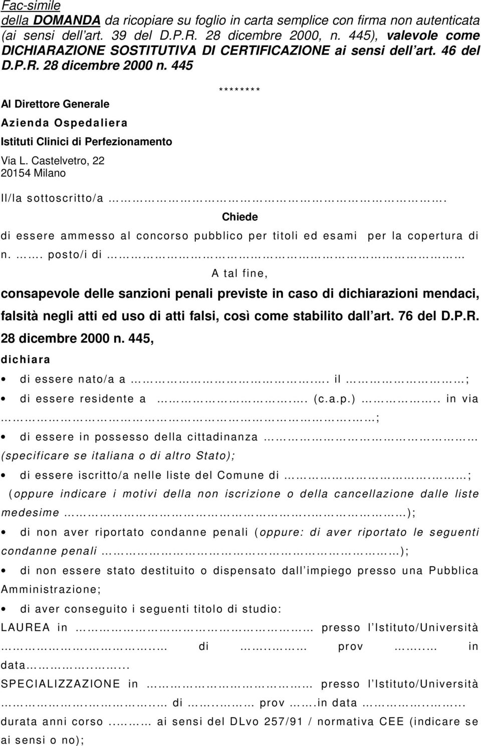 445 Al Direttore Generale Azienda Ospedaliera Istituti Clinici di Perfezionamento Via L. Castelvetro, 22 20154 Milano ******** Il/la sottoscritto/a.